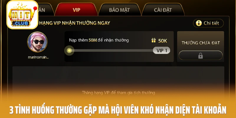 3 tình huống thường gặp mà hội viên khó nhận diện tài khoản