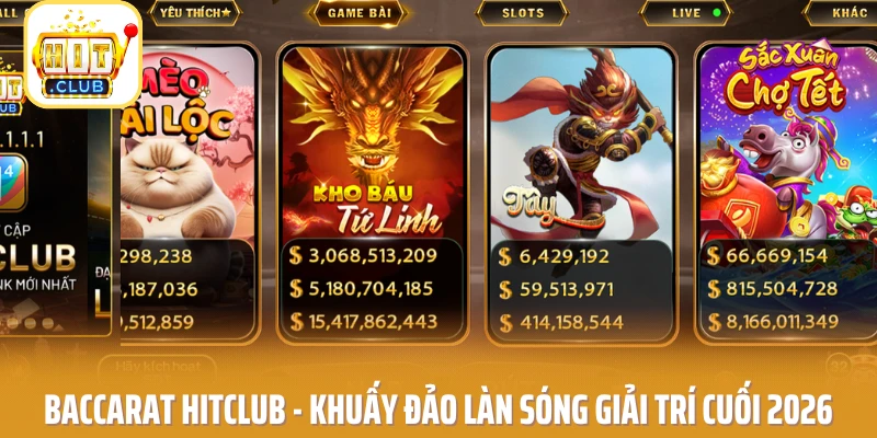 Baccarat HITCLUB -  Khuấy Đảo Làn Sóng Giải Trí Cuối 2026