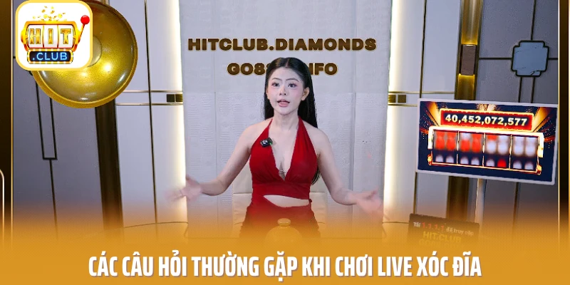 các câu hỏi thường gặp khi chơi live xóc đĩa