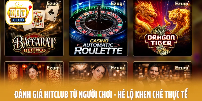 Đánh Giá HITCLUB Từ Người Chơi - Hé Lộ Khen Chê Thực Tế