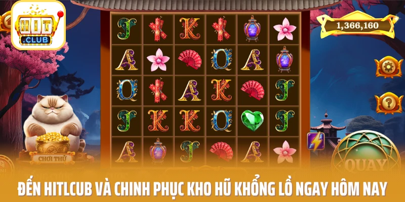 Đến HITCLUB và chinh phục kho hũ khổng lồ ngay hôm nay