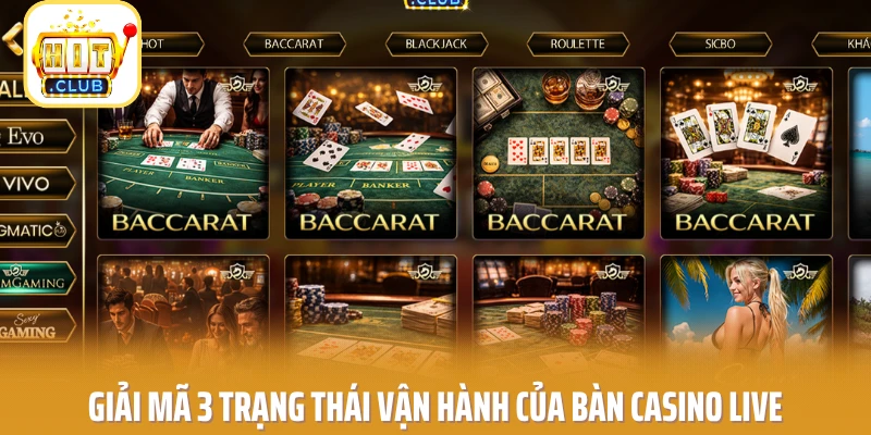Giải mã 3 trạng thái vận hành của bàn casino live
