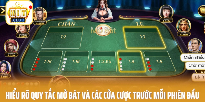 Hiểu rõ quy tắc mở bát và các cửa cược trước mỗi phiên đấu
