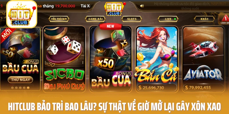 HITCLUB Bảo Trì Bao Lâu? Sự Thật Về Giờ Mở Lại Gây Xôn Xao