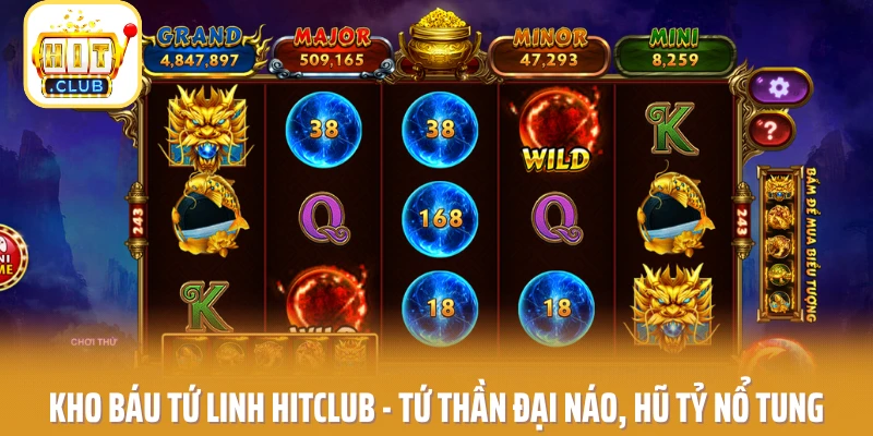 Kho Báu Tứ Linh HITCLUB - Tứ Thần Đại Náo, Hũ Tỷ Nổ Tung