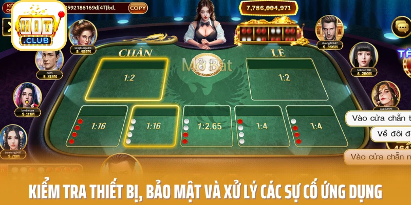Kiểm tra thiết bị, bảo mật và xử lý các sự cố ứng dụng