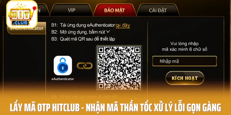 Lấy Mã OTP HITCLUB - Nhận Mã Thần Tốc Xử Lý Lỗi Gọn Gàng