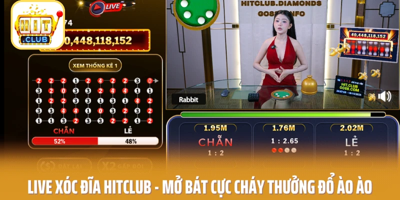 Live Xóc Đĩa HITCLUB - Mở Bát Cực Cháy Thưởng Đổ Ào Ào