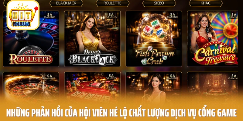 Những phản hồi của hội viên hé lộ chất lượng dịch vụ cổng game