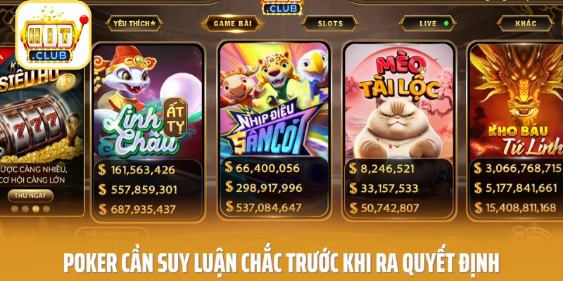 poker cần suy luận chắc trước khi ra quyết định