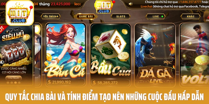 Quy tắc chia bài và tính điểm tạo nên những cuộc đấu hấp dẫn