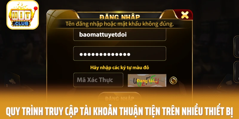 Quy trình truy cập tài khoản thuận tiện trên nhiều thiết bị