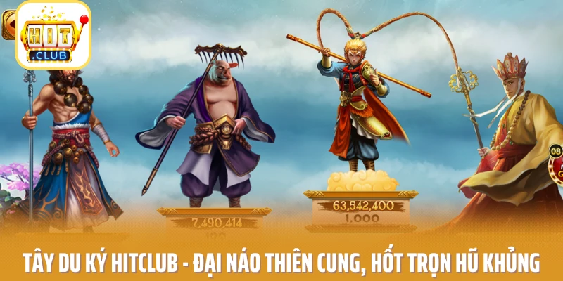 Tây Du Ký HITCLUB - Đại Náo Thiên Cung, Hốt Trọn Hũ Khủng