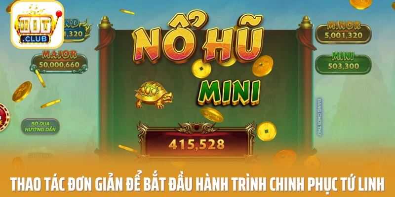 Thao tác đơn giản để bắt đầu hành trình chinh phục tứ linh