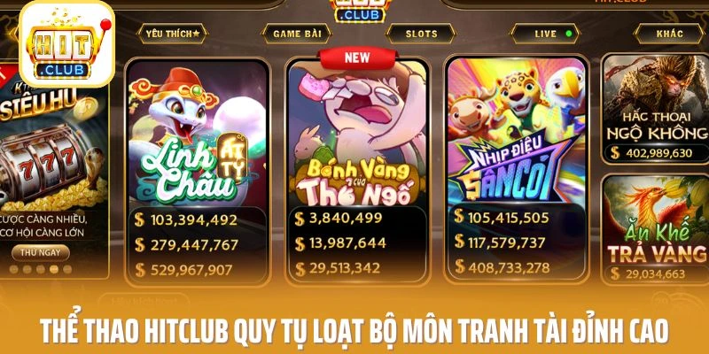Thể thao HITCLUB quy tụ loạt bộ môn tranh tài đỉnh cao